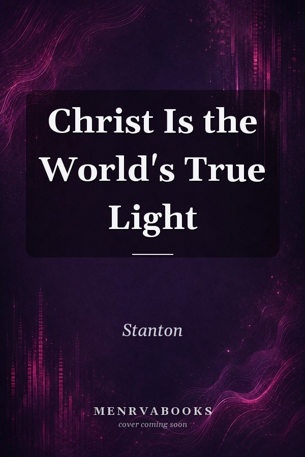 Christ Is the World's True Light