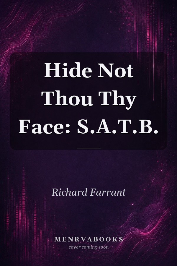 Hide Not Thou Thy Face: S.A.T.B.