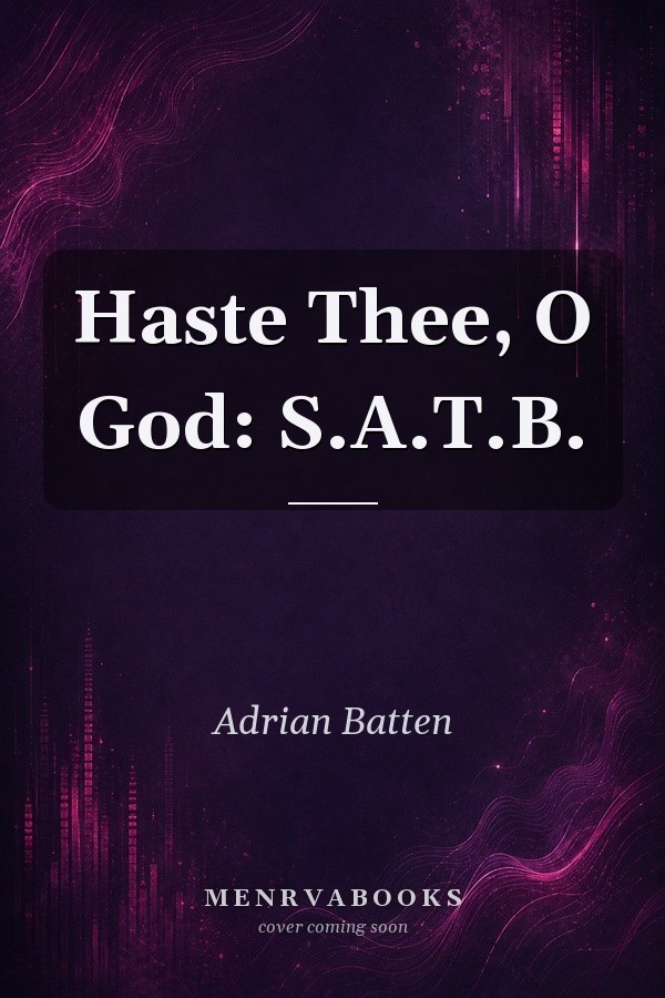 Haste Thee, O God: S.A.T.B.