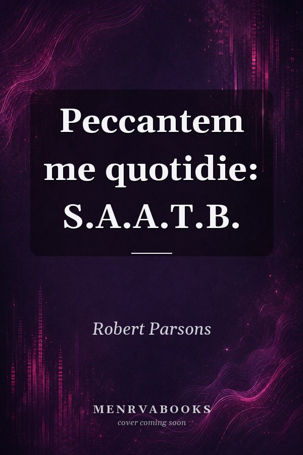 Peccantem me quotidie: S.A.A.T.B.
