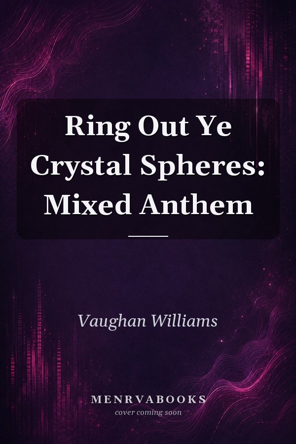 Ring Out Ye Crystal Spheres: Mixed Anthem
