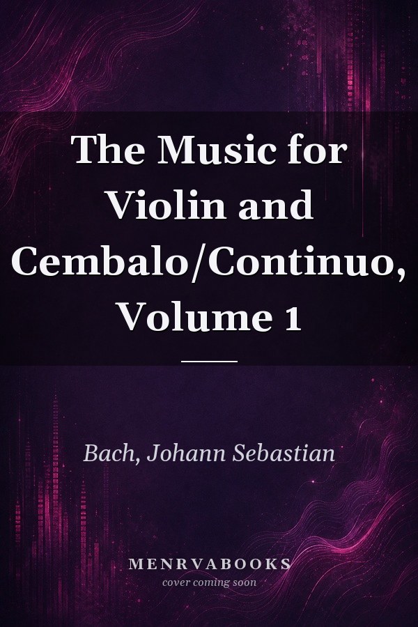 The Music for Violin and Cembalo/Continuo, Volume 1