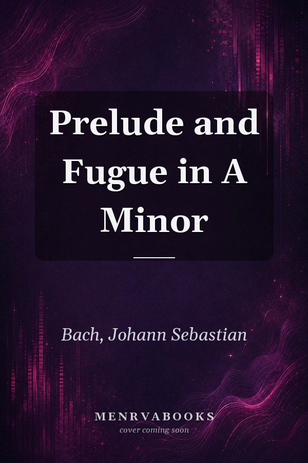 Prelude and Fugue in A Minor