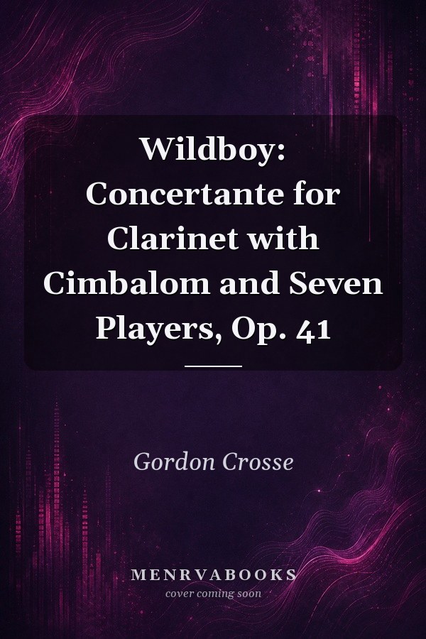 Wildboy: Concertante for Clarinet with Cimbalom and Seven Players, Op. 41