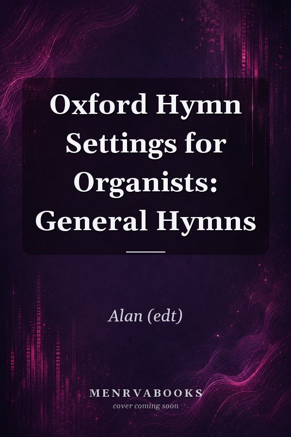 Oxford Hymn Settings for Organists: General Hymns