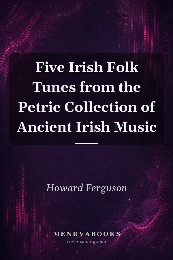 Five Irish Folk Tunes from the Petrie Collection of Ancient Irish Music