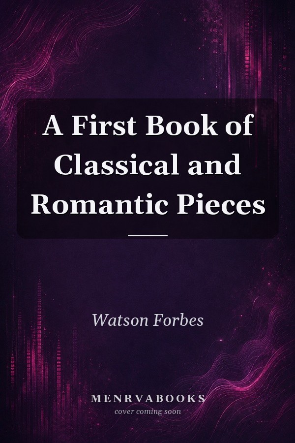 A First Book of Classical and Romantic Pieces