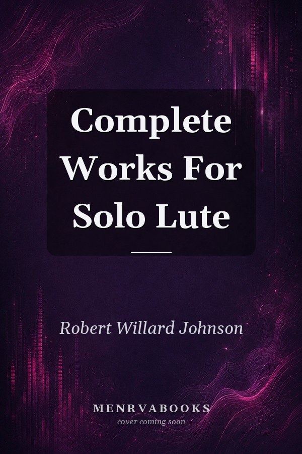 Complete Works For Solo Lute