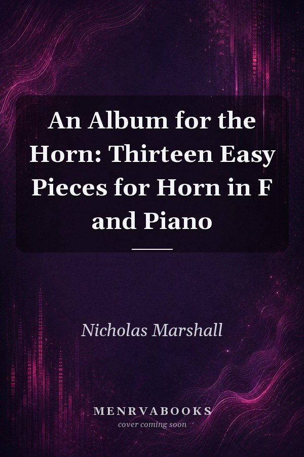 An Album for the Horn: Thirteen Easy Pieces for Horn in F and Piano