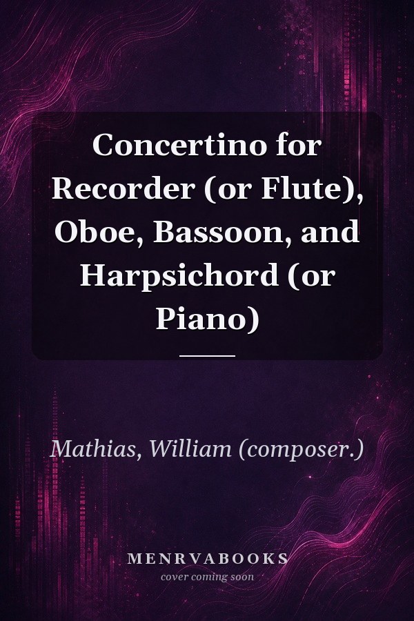 Concertino for Recorder (or Flute), Oboe, Bassoon, and Harpsichord (or Piano)