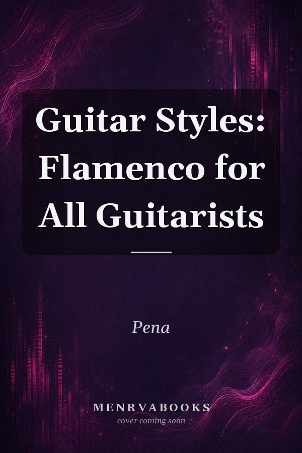 Guitar Styles: Flamenco for All Guitarists