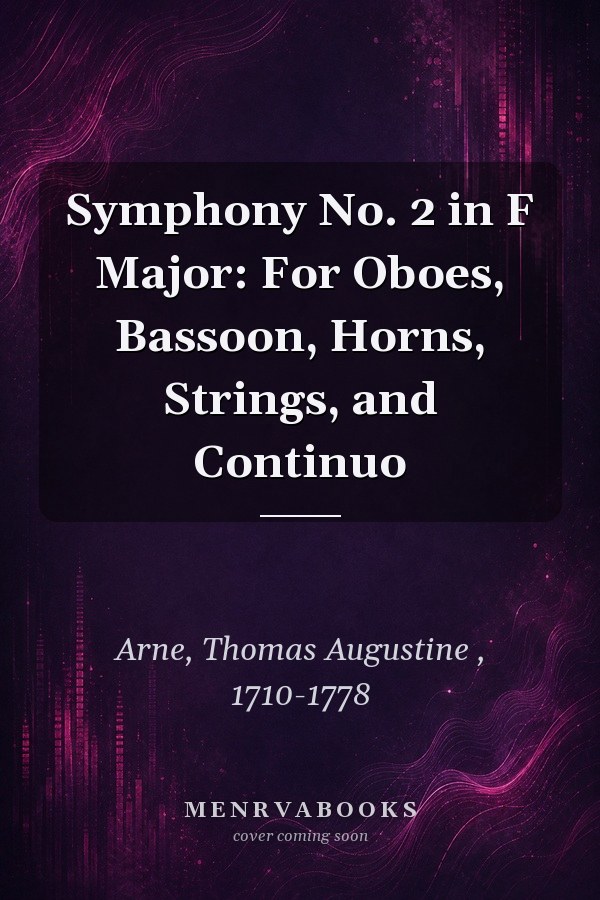 Symphony No. 2 in F Major: For Oboes, Bassoon, Horns, Strings, and Continuo