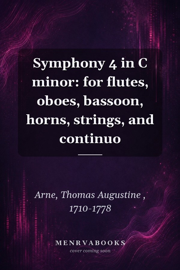 Symphony 4 in C minor: for flutes, oboes, bassoon, horns, strings, and continuo