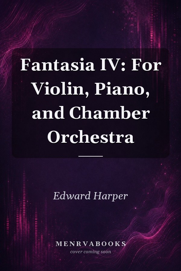 Fantasia IV: For Violin, Piano, and Chamber Orchestra