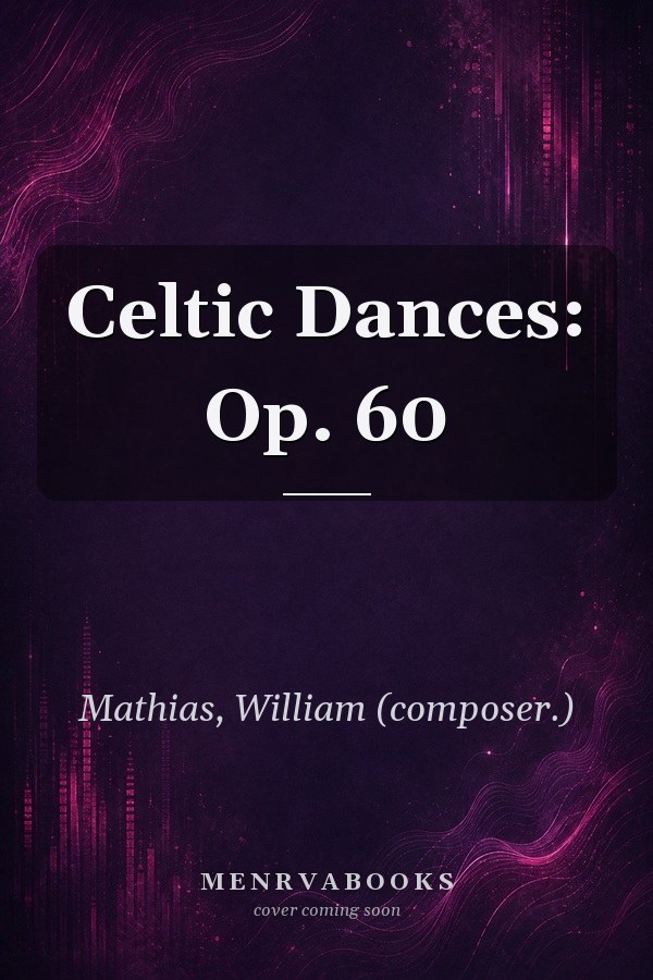 Celtic Dances: Op. 60