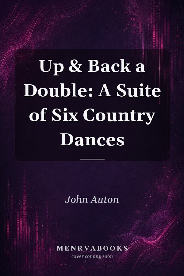 Up & Back a Double: A Suite of Six Country Dances