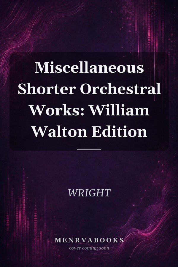 Miscellaneous Shorter Orchestral Works: William Walton Edition