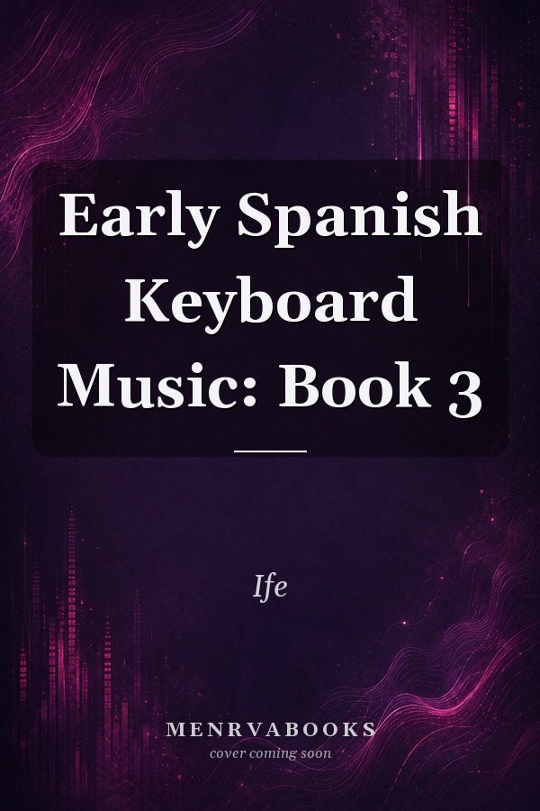 Early Spanish Keyboard Music: Book 3