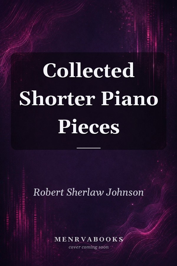 Collected Shorter Piano Pieces
