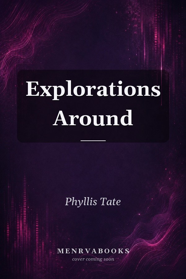 Explorations Around