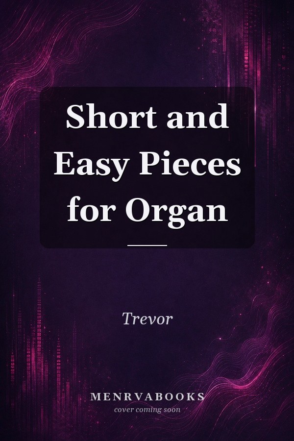 Short and Easy Pieces for Organ