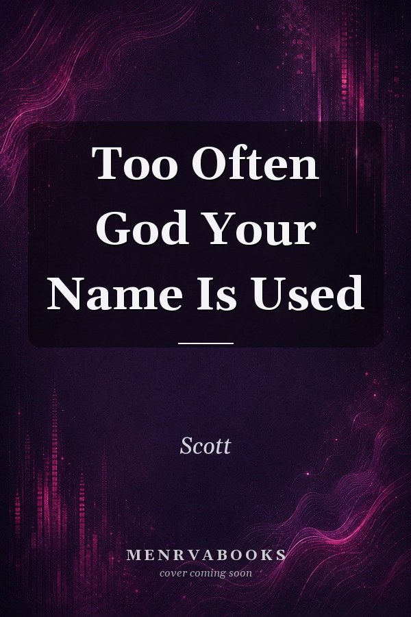 Too Often God Your Name Is Used