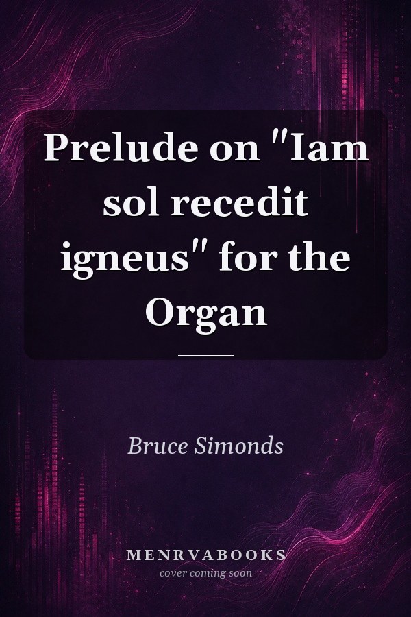 Prelude on "Iam sol recedit igneus" for the Organ