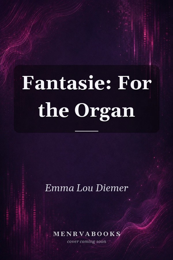 Fantasie: For the Organ