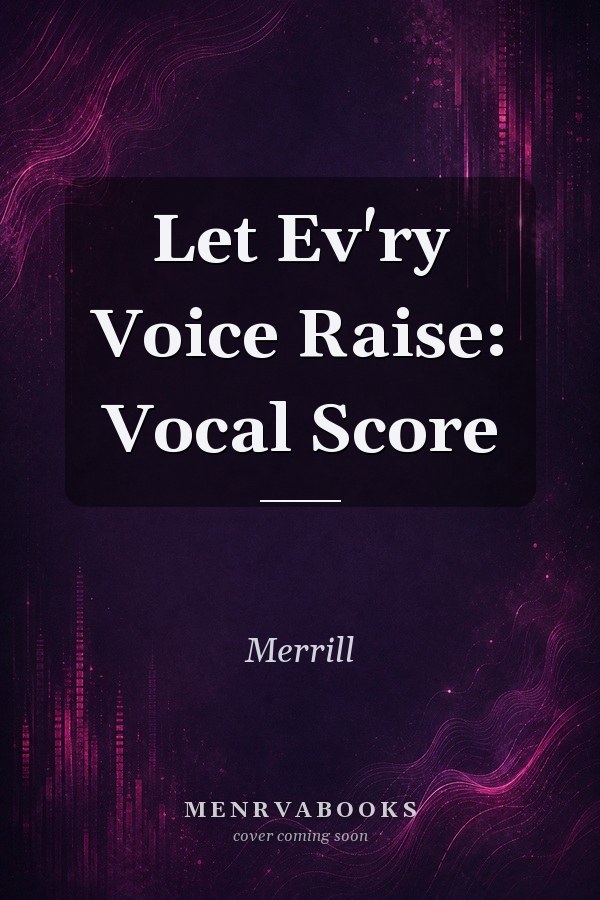 Let Ev'ry Voice Raise: Vocal Score