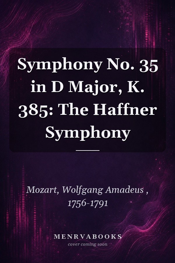 Symphony No. 35 in D Major, K. 385: The Haffner Symphony