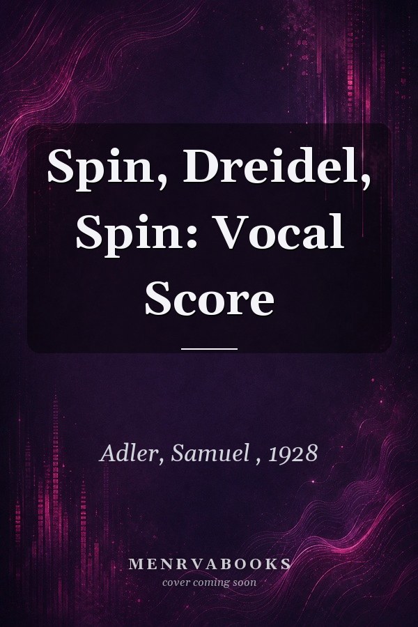 Spin, Dreidel, Spin: Vocal Score