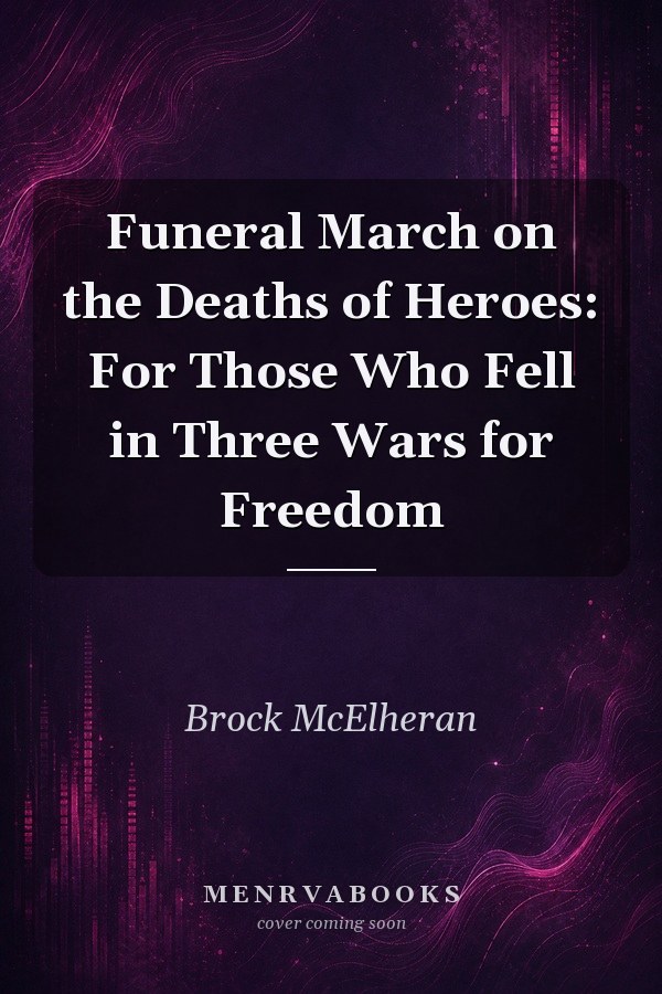 Funeral March on the Deaths of Heroes: For Those Who Fell in Three Wars for Freedom