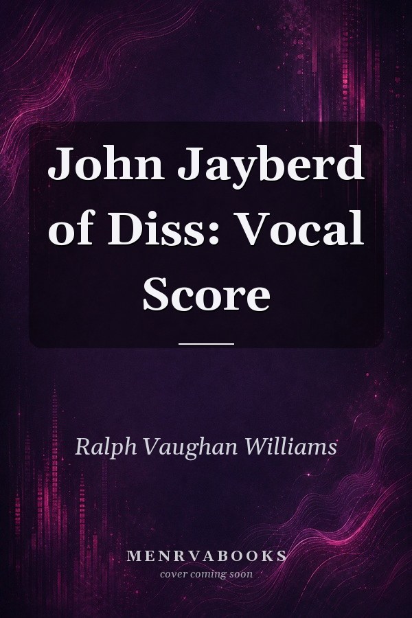 John Jayberd of Diss: Vocal Score