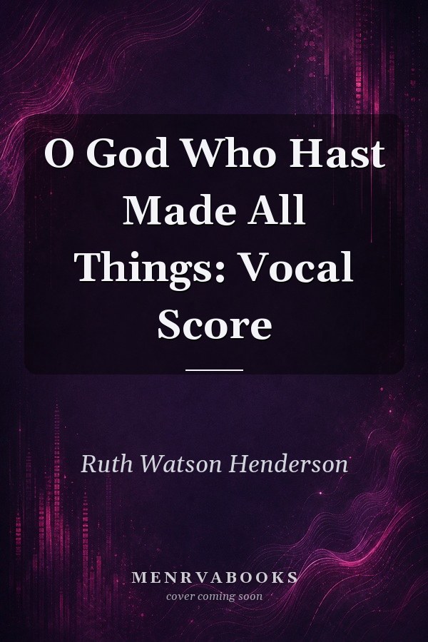 O God Who Hast Made All Things: Vocal Score