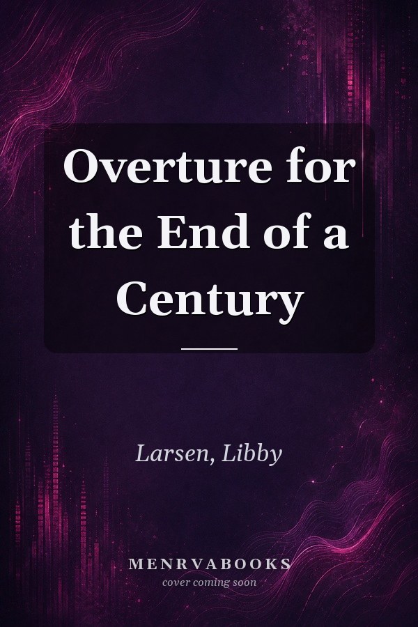 Overture for the End of a Century
