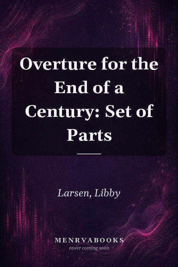 Overture for the End of a Century: Set of Parts