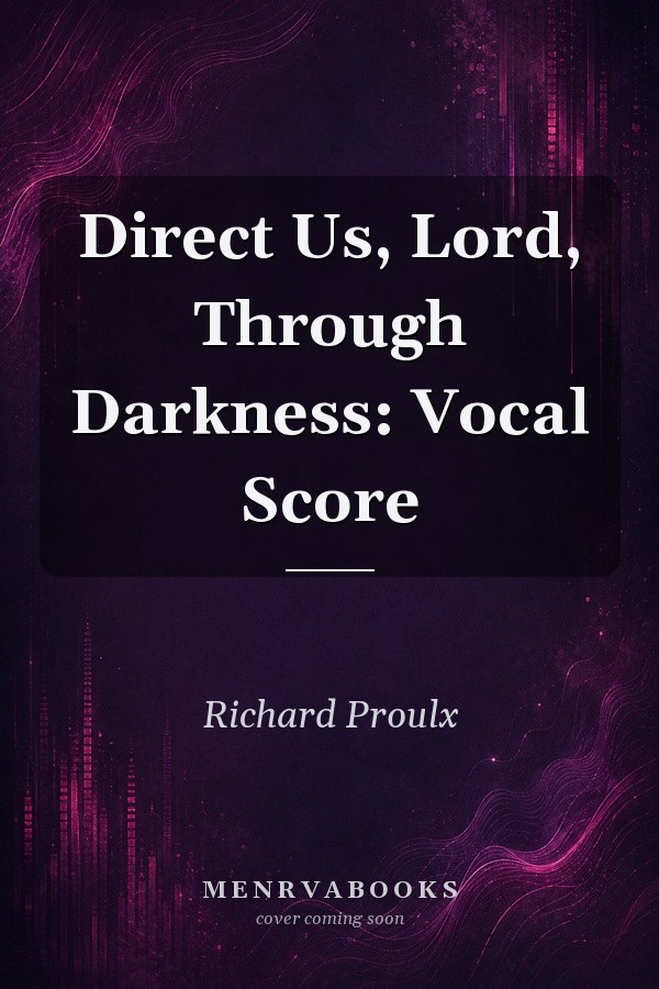 Direct Us, Lord, Through Darkness: Vocal Score