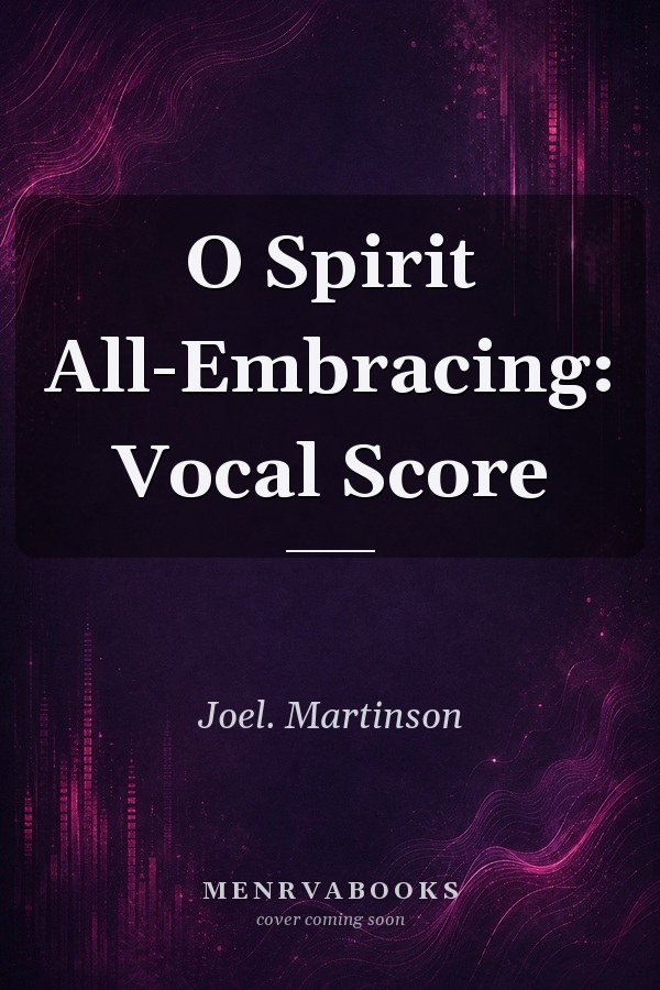 O Spirit All-Embracing: Vocal Score