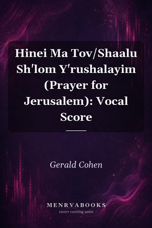 Hinei Ma Tov/Shaalu Sh'lom Y'rushalayim (Prayer for Jerusalem): Vocal Score