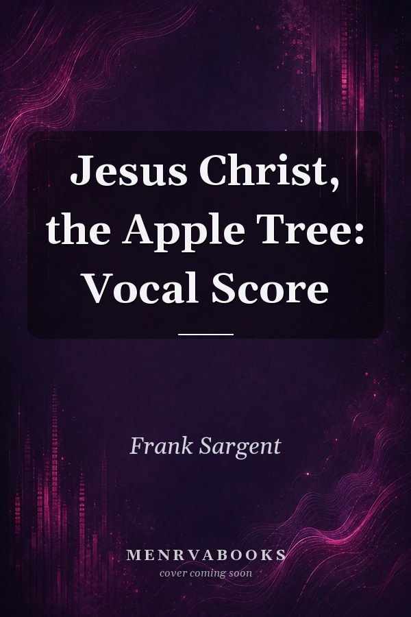 Jesus Christ, the Apple Tree: Vocal Score