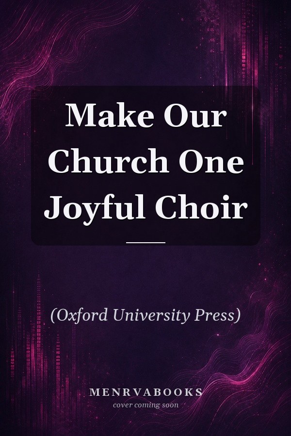 Make Our Church One Joyful Choir