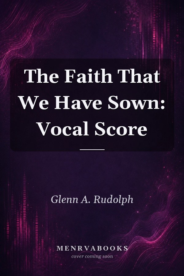 The Faith That We Have Sown: Vocal Score