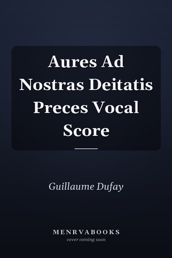 Aures Ad Nostras Deitatis Preces Vocal Score