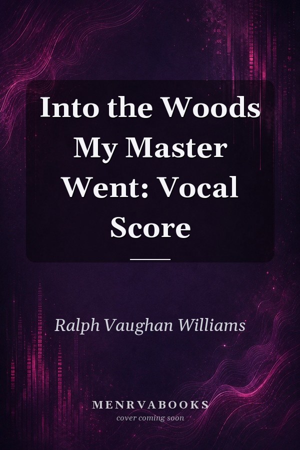 Into the Woods My Master Went: Vocal Score