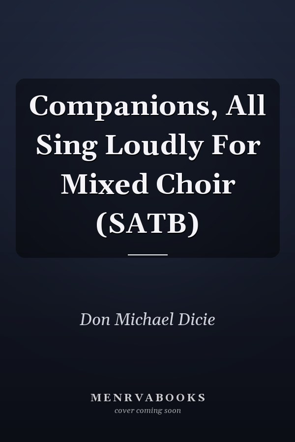 Companions, All Sing Loudly For Mixed Choir (SATB)