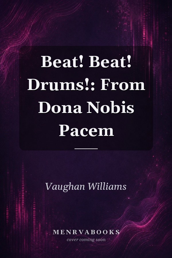Beat! Beat! Drums!: From Dona Nobis Pacem