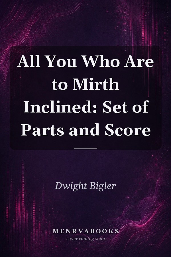 All You Who Are to Mirth Inclined: Set of Parts and Score