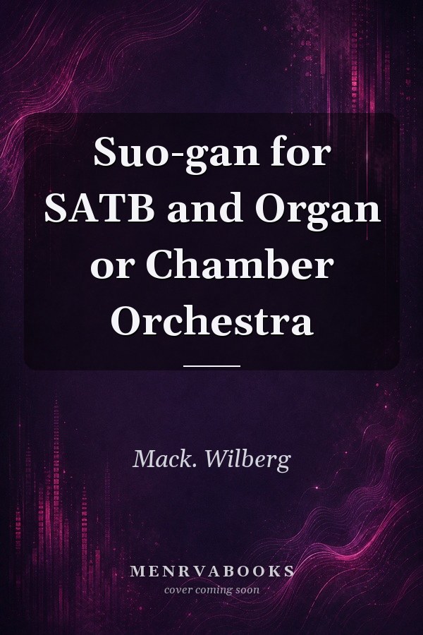 Suo-gan for SATB and Organ or Chamber Orchestra
