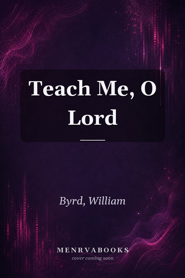 Teach Me, O Lord