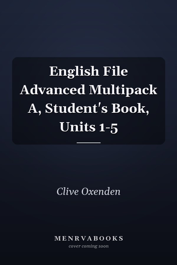 English File Advanced Multipack A: Student's Book, Units 1-5